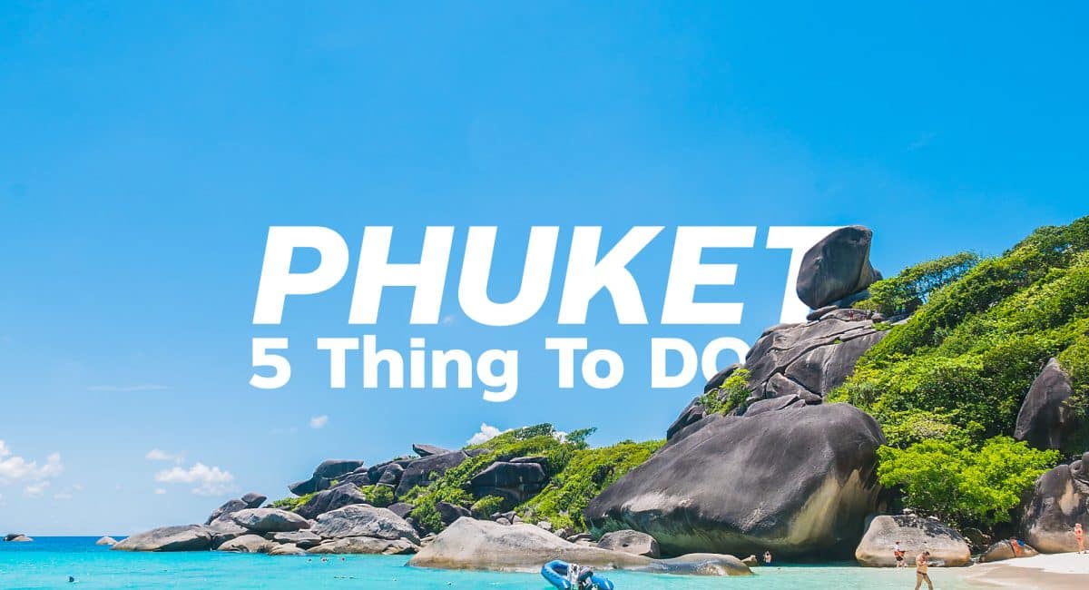 5 thing to do phuket